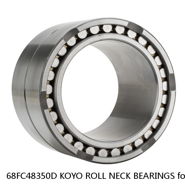 68FC48350D KOYO ROLL NECK BEARINGS for ROLLING MILL #1 small image